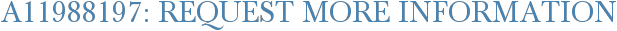 A11988197: Request More Information