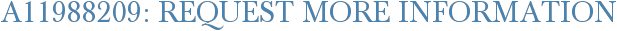 A11988209: Request More Information