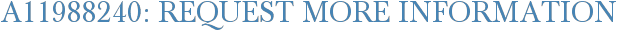 A11988240: Request More Information