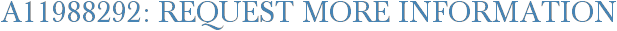A11988292: Request More Information