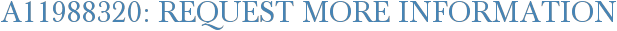 A11988320: Request More Information