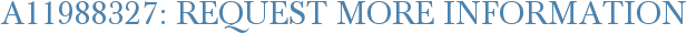 A11988327: Request More Information