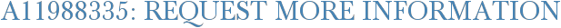 A11988335: Request More Information