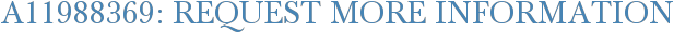 A11988369: Request More Information
