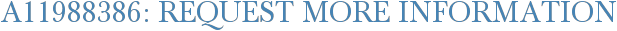 A11988386: Request More Information
