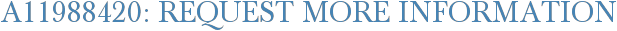 A11988420: Request More Information