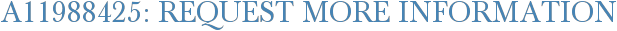 A11988425: Request More Information