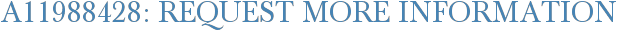 A11988428: Request More Information