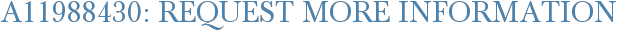 A11988430: Request More Information
