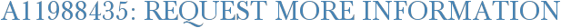 A11988435: Request More Information