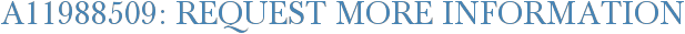 A11988509: Request More Information