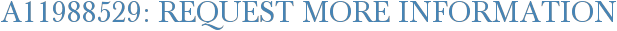 A11988529: Request More Information