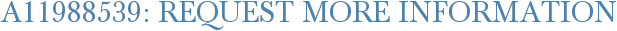 A11988539: Request More Information