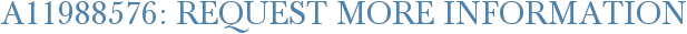 A11988576: Request More Information