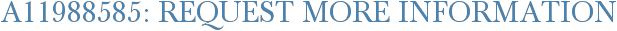 A11988585: Request More Information