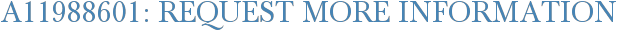 A11988601: Request More Information