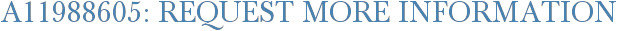 A11988605: Request More Information