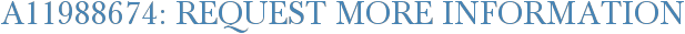 A11988674: Request More Information