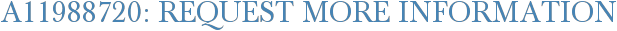 A11988720: Request More Information