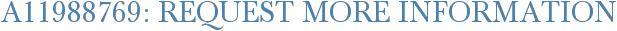A11988769: Request More Information