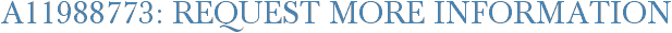 A11988773: Request More Information