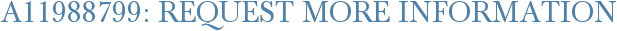 A11988799: Request More Information