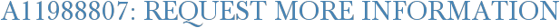 A11988807: Request More Information