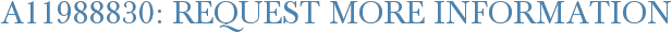A11988830: Request More Information