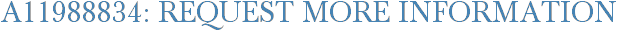 A11988834: Request More Information