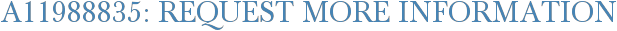 A11988835: Request More Information