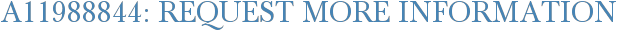 A11988844: Request More Information
