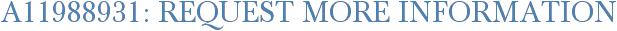 A11988931: Request More Information