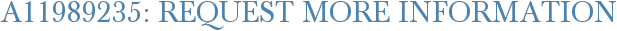 A11989235: Request More Information