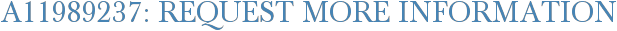 A11989237: Request More Information