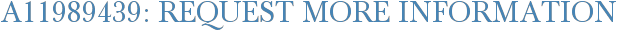 A11989439: Request More Information