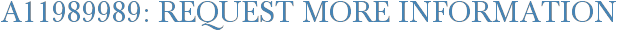 A11989989: Request More Information