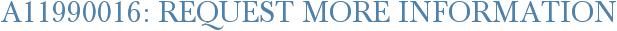 A11990016: Request More Information