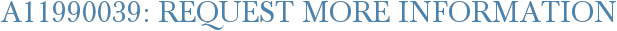 A11990039: Request More Information