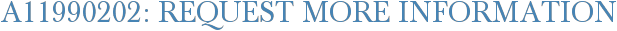 A11990202: Request More Information