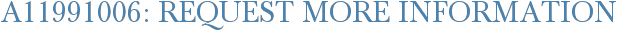 A11991006: Request More Information