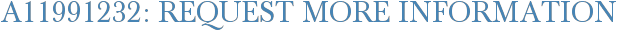 A11991232: Request More Information