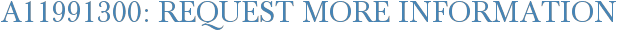 A11991300: Request More Information