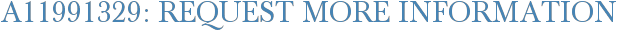 A11991329: Request More Information