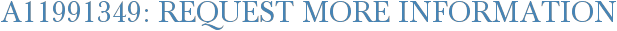 A11991349: Request More Information