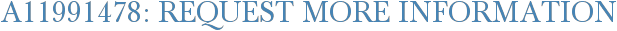 A11991478: Request More Information