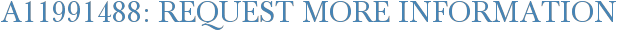 A11991488: Request More Information