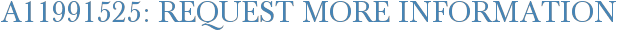 A11991525: Request More Information
