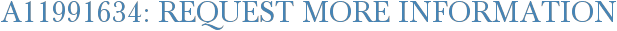 A11991634: Request More Information