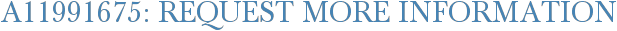 A11991675: Request More Information