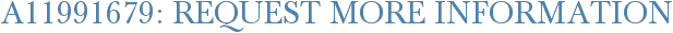 A11991679: Request More Information